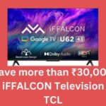 Save more than ₹30,000 on iFFALCON Television by TCL
