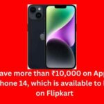 Save more than ₹10,000 on the Apple iPhone 14, which is available to buy on Flipkart.