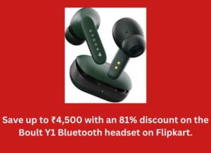 Save up to ₹4,500 with an 81% discount on the Boult Y1 Bluetooth headset on Flipkart.
