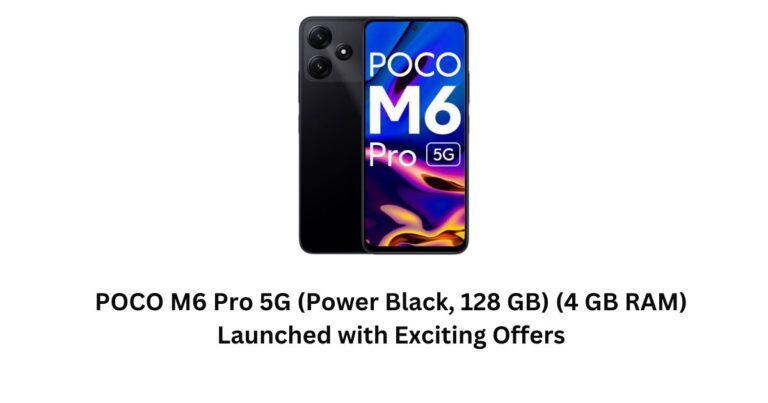 POCO M6 Pro 5G (Power Black, 128 GB) (4 GB RAM) Launched with Exciting Offers